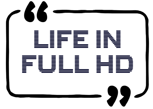 Life in Full HD